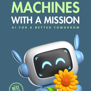 Machines with a Mission: AI for a Better Tomorrow